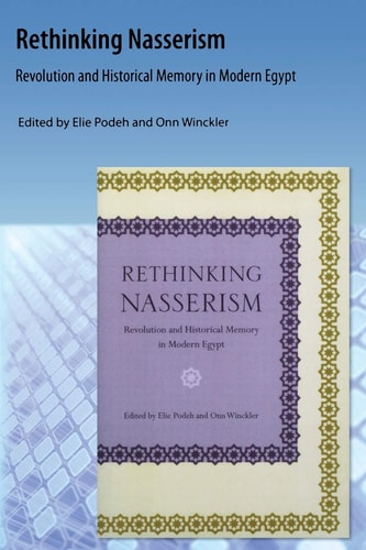 Rethinking Nasserism Revolution and Historical Memory in Modern Egypt