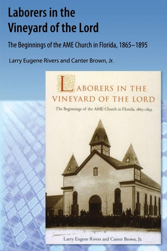 Laborers in the Vineyard of the Lord The Beginnings of the AME Church in Florida