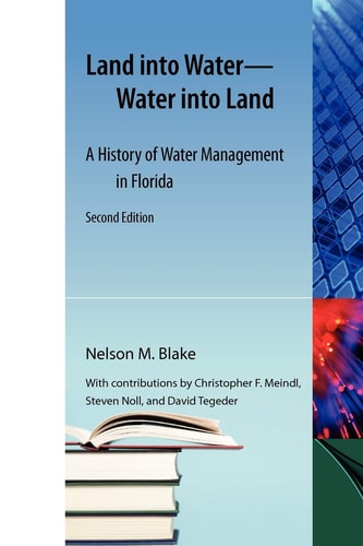 Land Into Water?Water Into Land A History of Water Management in Florida