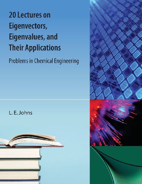 20 Lectures on Eigenvectors, Eigenvalues, and Their Applications