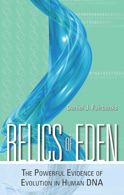 Relics of Eden: The Powerful Evidence of Evolution in Human DNA