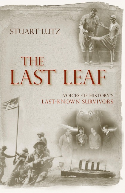 The Last Leaf: Voices of Historys Last-Known Survivors
