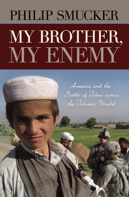 My Brother, My Enemy: America and the Battle of Ideas Across the Islamic World