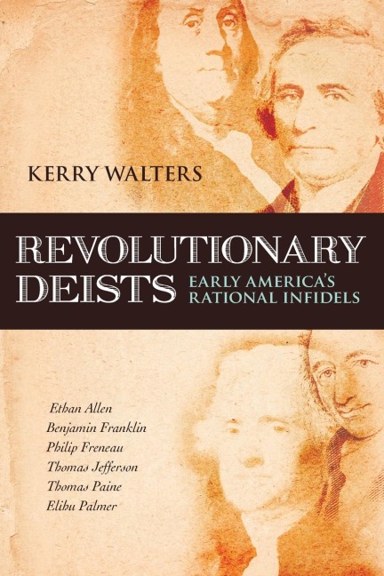 Revolutionary Deists: Early Americas Rational Infidels