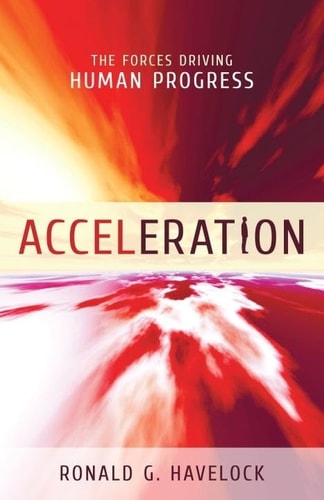 Acceleration The Forces Driving Human Progress