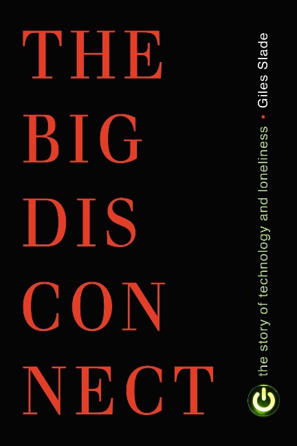 Big Disconnect: The Story of Technology and Loneliness