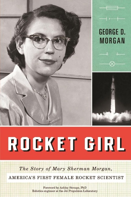Rocket Girl: The Story of Mary Sherman Morgan, Americas First Female Rocket Scientist