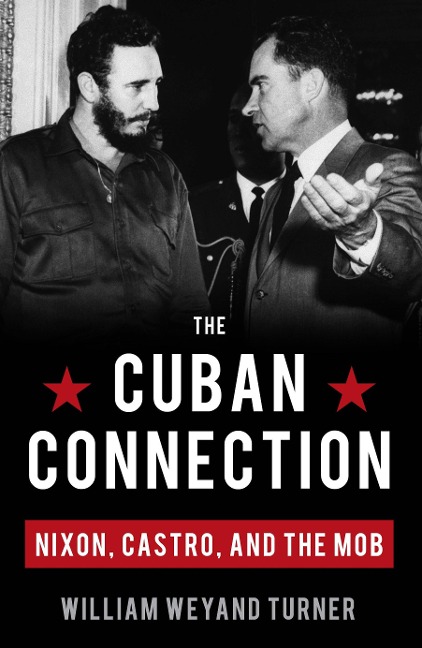 Cuban Connection: Nixon, Castro, and the Mob