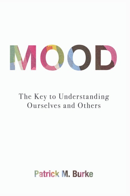 Mood: The Key to Understanding Ourselves and Others
