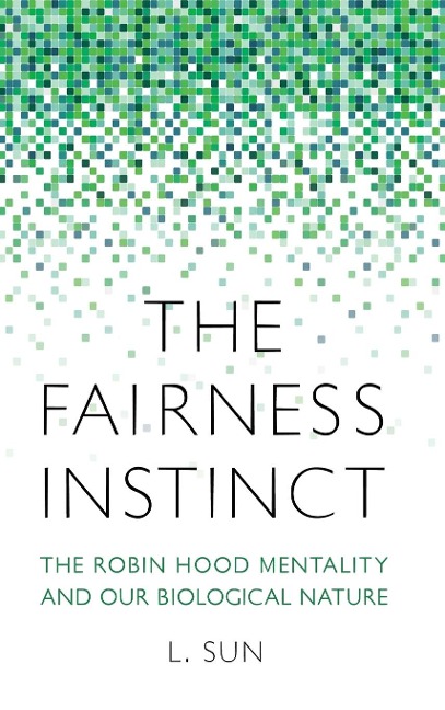 The Fairness Instinct: The Robin Hood Mentality and Our Biological Nature