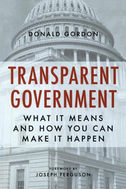 Transparent Government: What It Means and How You Can Make It Happen