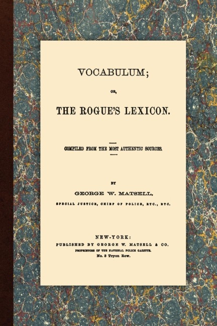 Vocabulum, Or, The Rogues Lexicon. Compiled From the Most Authentic Sources.