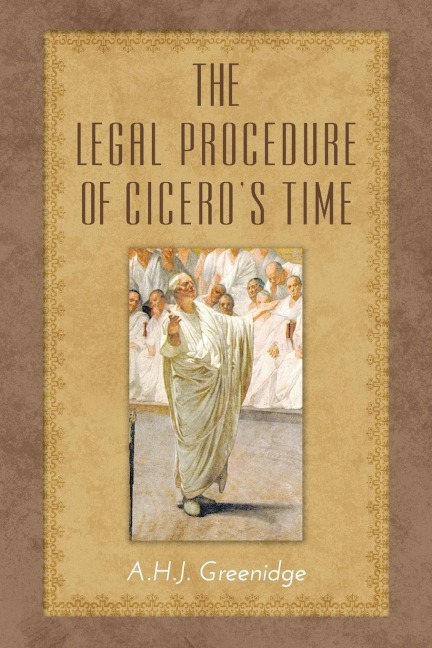 The Legal Procedure of Ciceros Time