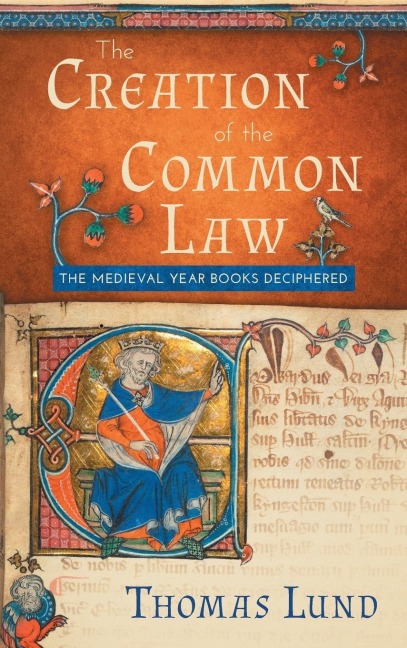 The Creation of the Common Law: The Medieval Year Books Deciphered