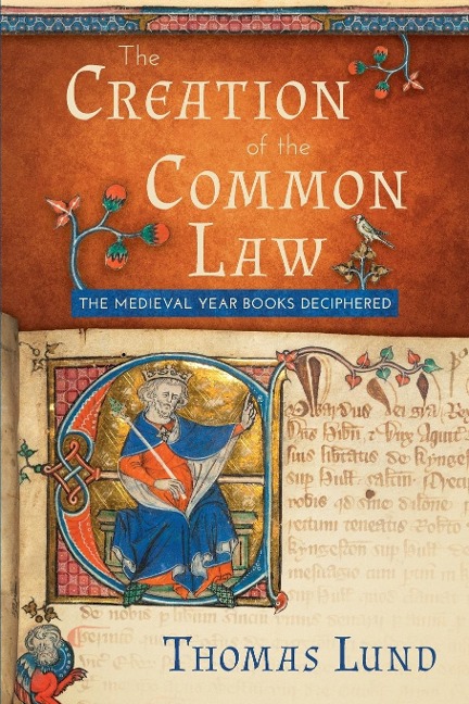 The Creation of the Common Law: The Medieval Year Books Deciphered