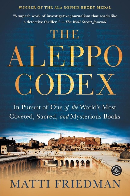 The Aleppo Codex: In Pursuit of One of the Worlds Most Coveted, Sacred, and Mysterious Books