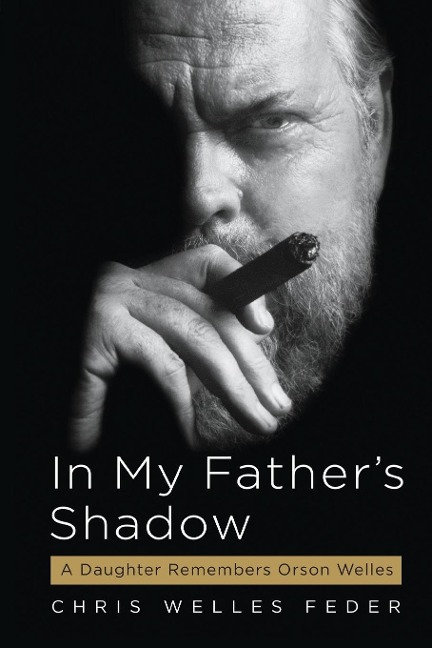 In My Fathers Shadow: A Daughter Remembers Orson Welles