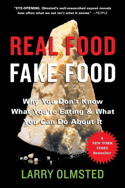 Real Food/Fake Food: Why You Dont Know What Youre Eating and What You Can Do About It