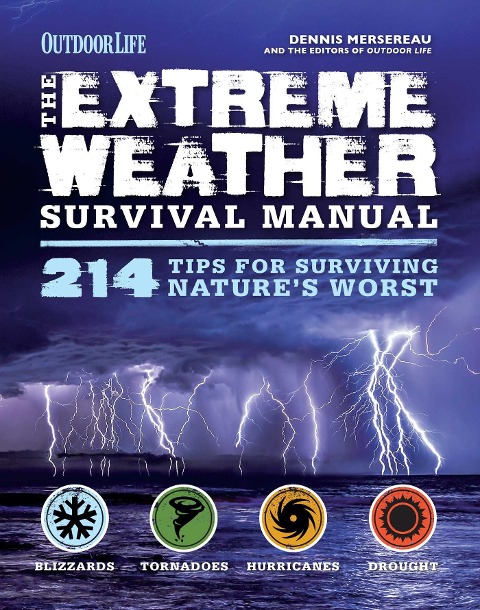 The Extreme Weather Survivial Manual: 214 Tips for Surviving Natures Worst