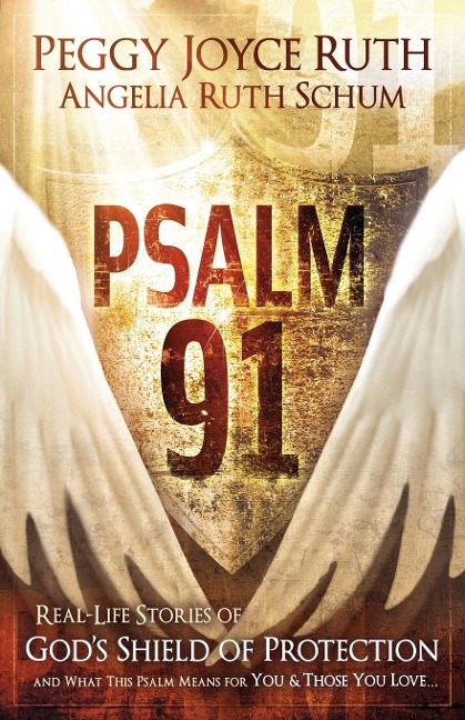Psalm 91: Real-Life Stories of Gods Shield of Protection and What This Psalm Means for You & Those You Love
