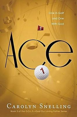 Ace: One in Golf and One with God Volume 3