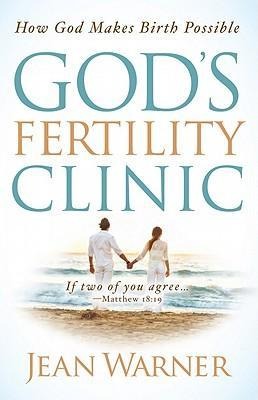 Gods Fertility Clinic: How God Makes Birth Possible