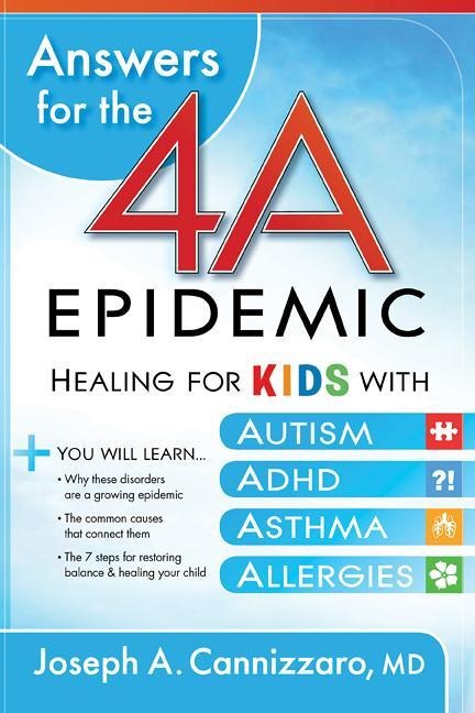 Answers for the 4-A Epidemic: Healing for Kids with Autism, Adhd, Asthma, and Allergies