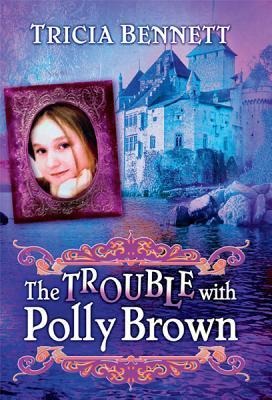 The Trouble with Polly Brown: The Polly Brown Trilogy, Book Two