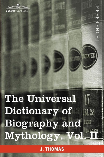 The Universal Dictionary of Biography and Mythology, Vol. II (in Four Volumes): Clu-Hys