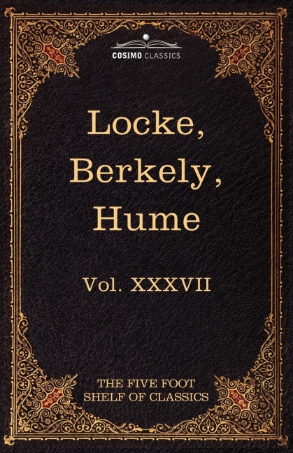 Locke, Berkely & Hume: The Five Foot Shelf of Classics, Vol. XXXVII (in 51 Volumes)