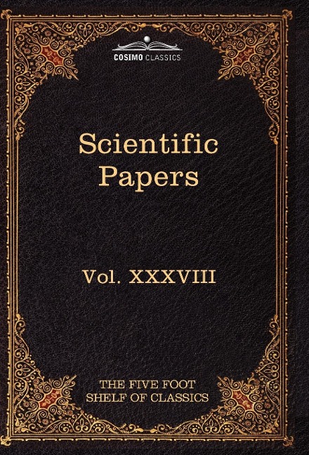 Scientific Papers: Physiology, Medicine, Surgery, Geology: The Five Foot Shelf of Classics, Vol. XXXVIII (in 51 Volumes)