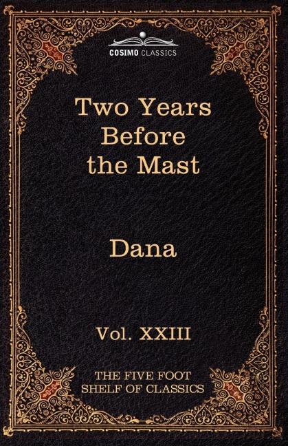 Two Years Before the Mast: The Five Foot Shelf of Classics, Vol. XXIII (in 51 Volumes)