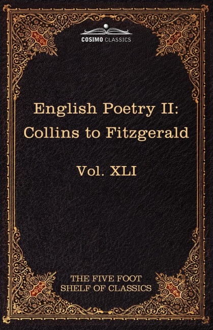 English Poetry II: Collins to Fitzgerald: The Five Foot Shelf of Classics, Vol. XLI (in 51 Volumes)
