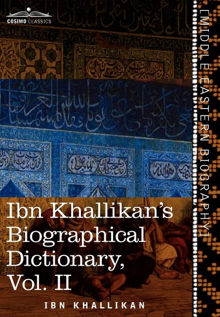 Ibn Khallikans Biographical Dictionary, Vol. II (in 4 Volumes)