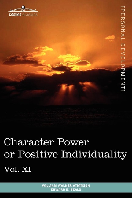 Personal Power Books (in 12 Volumes), Vol. XI: Character Power or Positive Individuality