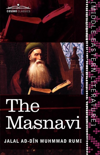 The Masnavi: The Spiritual Couplets of Maulana Jalalud-Din Muhammad Rumi