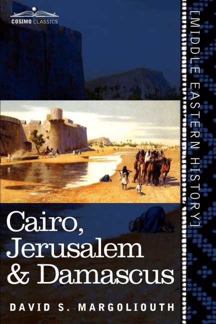 Cairo, Jerusalem & Damascus: Three Chief Cities of the Egyptian Sultans