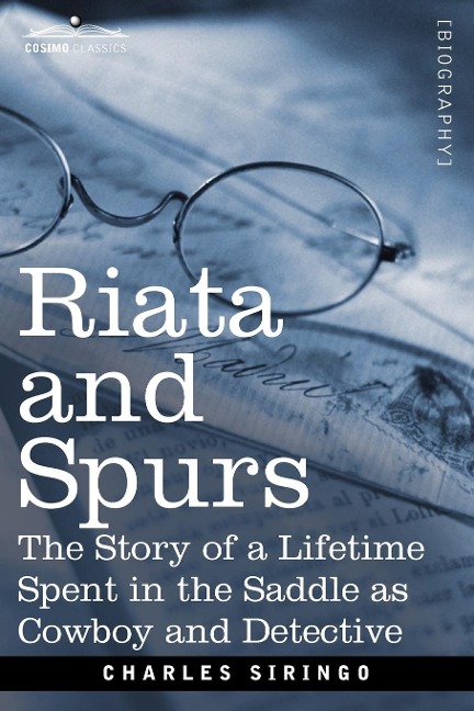 Riata and Spurs: The Story of a Lifetime Spent in the Saddle as Cowboy and Detective