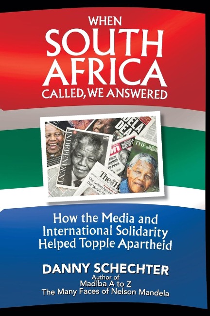 When South Africa Called, We Answered: How the Media and International Solidarity Helped Topple Apartheid