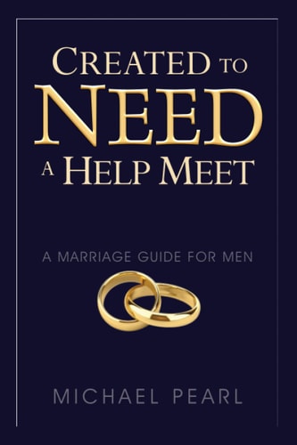 Created to Need a Help Meet A Marriage Guide for Men