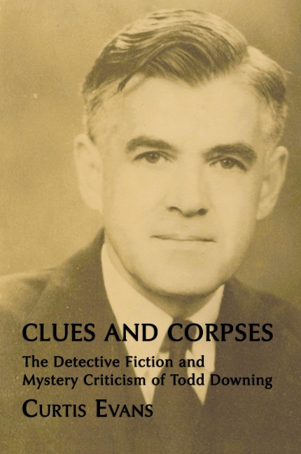 Clues and Corpses: The Detective Fiction and Mystery Criticism of Todd Downing