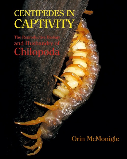 Centipedes in Captivity: The Reproductive Biology and Husbandry of Chilopoda