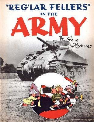 Reglar Fellers in the Army: (A WW2 Patriotic Comic Collection)