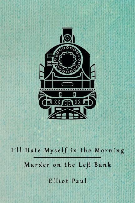 Ill Hate Myself in the Morning / Murder on the Left Bank (Homer Evans Mysteries)