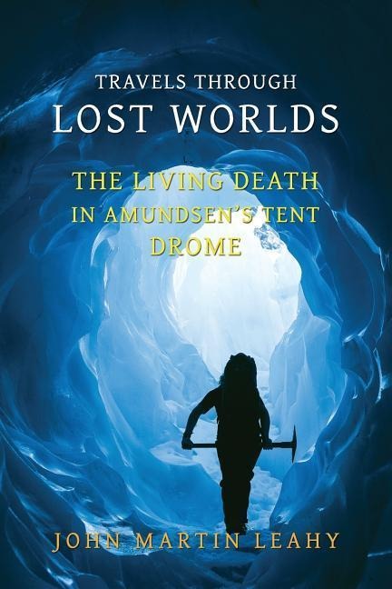 Travels Through Lost Worlds: The Living Death / In Amundsens Tent / Drome