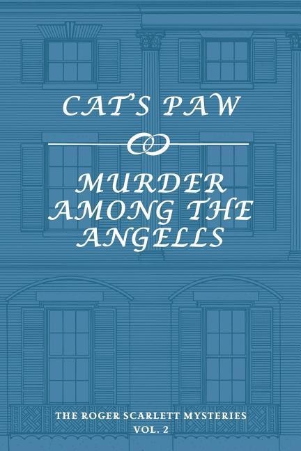 The Roger Scarlett Mysteries, Vol. 2: Cats Paw / Murder Among the Angells