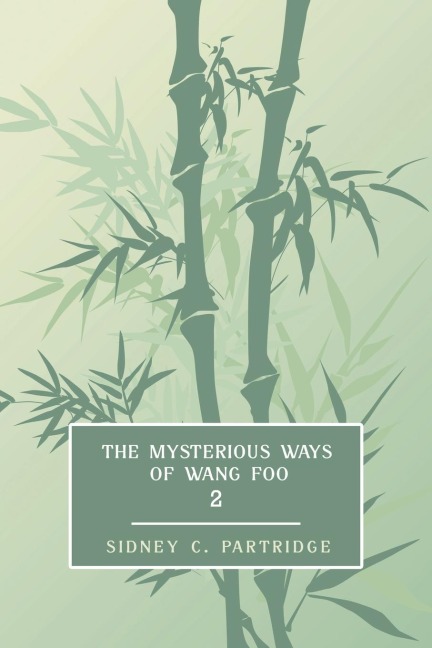 The Mysterious Ways of Wang Foo, Volume 2: (Edwardian Newspaper Mystery Fiction)