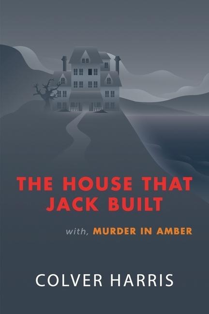 The House that Jack Built / Murder in Amber: (Inspector Timothy Fowler, Golden-Age Detective Mysteries)