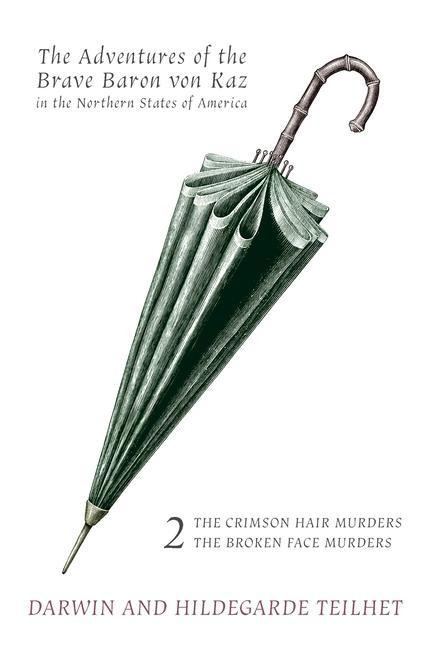 The Adventures of the Brave Baron von Kaz, Volume 2: The Crimson Hair Murders / The Broken Face Murders