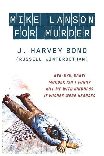 Mike Lanson for Murder: Bye-Bye, Baby! / Murder Isnt Funny / Kill Me with Kindness / If Wishes were Hearses